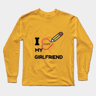 I love my girlfriend Long Sleeve T-Shirt